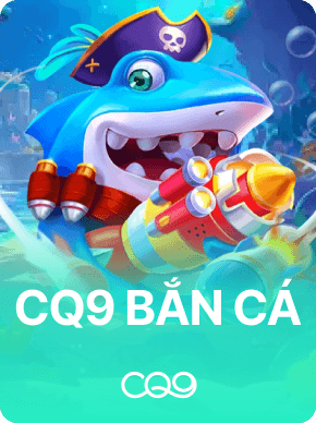 CQ9 bắn cá